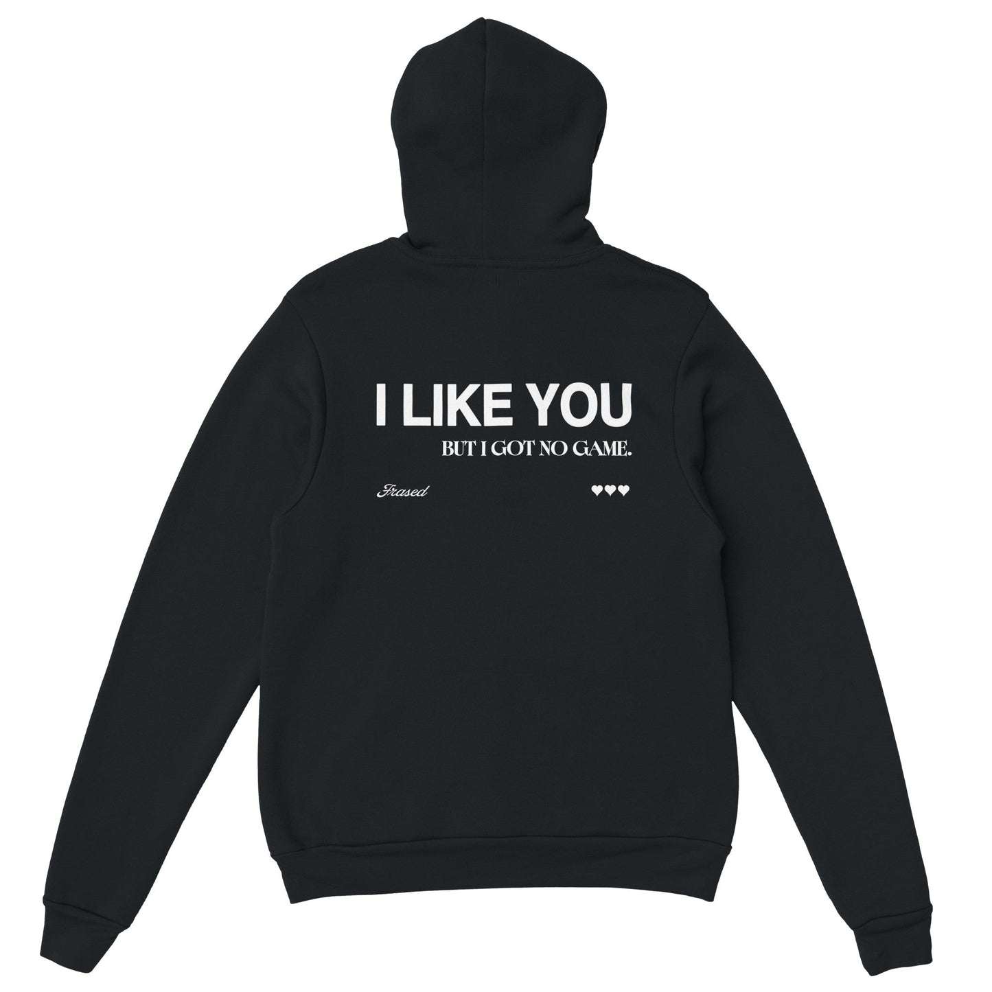 I LIKE YOU BUT I GOT NO GAME. - HOODIE