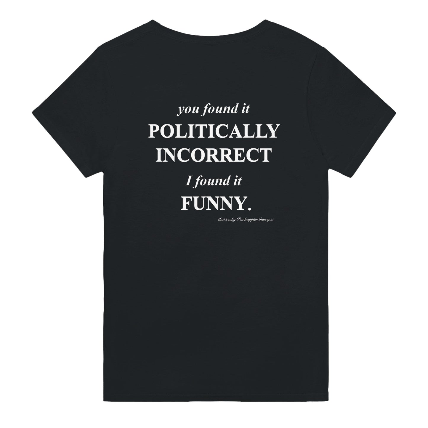 YOU FOUND IT POLITICALLY INCORRECT. I FOUND IT FUNNY