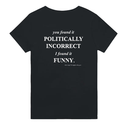 YOU FOUND IT POLITICALLY INCORRECT. I FOUND IT FUNNY