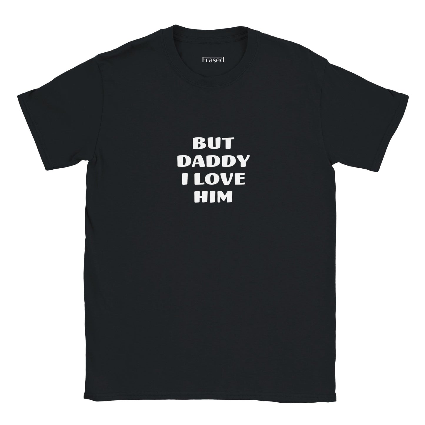BUT DADDY I LOVE HIM