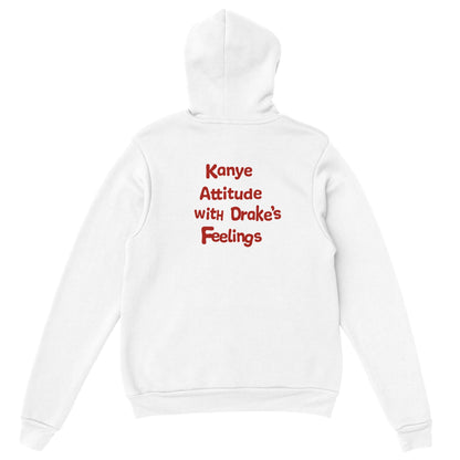 KANYE ATTITUDE WITH DRAKE'S FEELINGS - HOODIE