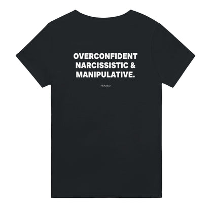 OVERCONFIDENT, NARCISSISTIC & MANIPULATIVE.