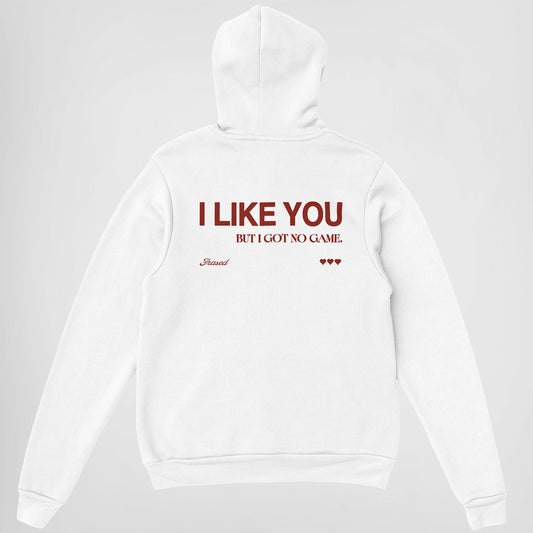 I LIKE YOU BUT I GOT NO GAME. - HOODIE